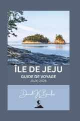 ÎLE DE JEJU GUIDE DE VOYAGE 2025-2026: Votre guide de voyage complet et indépendant pour l'île de Jeju, en Corée du Sud (World Atlas Guides) (French Edition) cover image