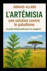 L’artémisia, une solution contre le paludisme: Le guide indispensable pour les voyageurs (French Edition) cover image