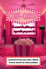 Ciné-Crush : Le carnet des films que t ‘as regardés que pour lui (French Edition) cover image