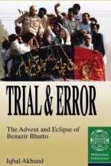 Trial and Error: The Advent and Eclipse of Benazir Bhutto cover image