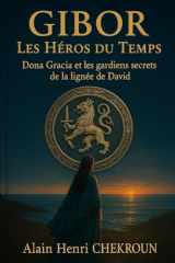 GIBOR - Les héros du Temps: Dona Gracia et les gardiens secrets de la lignée de David (French Edition) cover image