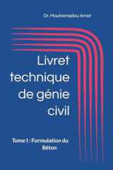 Livret technique pour l’élève ingénieur en génie civil: Tome I : Formulation du Béton (French Edition) cover image