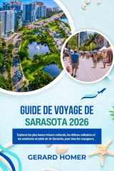 Guide De Voyage De Sarasota 2026: Explorez les plus beaux trésors culturels, les délices culinaires et les aventures en plein air de Sarasota, pour ... (Journey Through the Globe) (French Edition) cover image