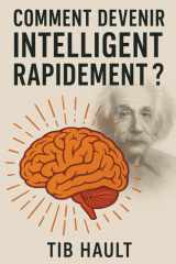 Comment devenir intelligent rapidement ???: La première minute de lecture vous rendra plus intelligent ! (French Edition) cover image