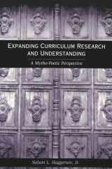 Expanding Curriculum Research and Understanding: A Mytho-Poetic Perspective (Counterpoints) cover image