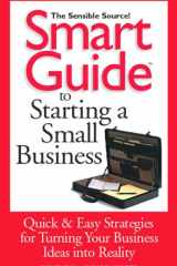 Smart Guide To Starting a Small Business (The Sensible Source!) cover image