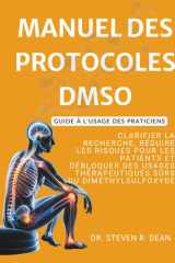 MANUAL DE PROTOCOLOS DMSO – Guide à l’usage des praticiens: Clarifier la recherche, réduire les risques pour les patients et débloquer des usages ... sûrs du diméthylsulfoxyde (French Edition) cover image