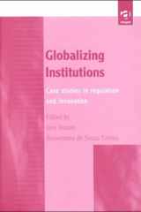 Globalizing Institutions: Case Studies in Regulation and Innovation cover image