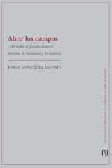 Abrir los tiempos Miradas al pasado desde el derecho, la literatura y la historia cover image