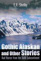 Gothic Alaskan and Other Stories Bad Horror from the Dark Subcontinent cover image