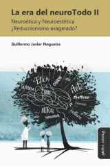 La era del neuroTodo II Neuroética y Neuroestética ¿Reduccionismo exagerado? cover image