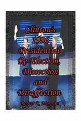 Clinton's 1996 Presidential Re-Election, Dissection and Disaffection cover image