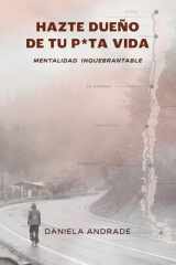 Hazte Dueño de Tu P*ta Vida: Mentalidad Inquebrantable (Spanish Edition) cover image