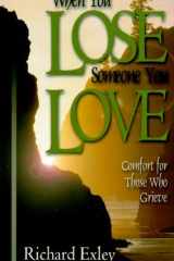 When You Lose Someone You Love Comfort for Those Who Grieve cover image