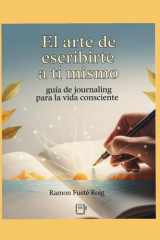 El arte de escribirte a ti mismo: guía de journaling para la vida consciente (Spanish Edition) cover image