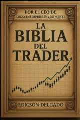 La biblia del trader: Dominando los Mercados: Una Guía Integral para el Trading Exitoso (Spanish Edition) cover image