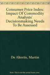 Consumer Price Index Impact of Commodity Analysts Decisionmaking Needs to Be Assessed cover image