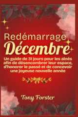 Redémarrage Décembre: Un guide de 31 jours pour les aînés afin de désencombrer leur espace, d'honorer le passé et de concevoir une joyeuse nouvelle année (French Edition) cover image