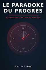 Le Paradoxe du Progres: Du chasseur-cueilleur au burn-out (French Edition) cover image