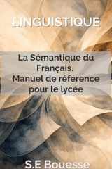 Linguistiquе : Lа Sémаntiquе du Frаnçаis (Μаnuеl dе référеnсе pоur lе lусéе) (French Edition) cover image
