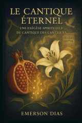Le Cantique Éternel: Une Exégèse Spirituelle du Cantique des Cantiques (French Edition) cover image