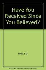 Have You Received Since You Believed? cover image