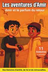 Les aventures d' Amir - Tome 3: Amir et le parfum du retour – 11 histoires musulmanes pour enfants : récits de foi, gratitude, famille et ... valeurs du cœur dès 7 ans. (French Edition) cover image