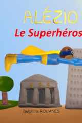 Alézio le Superhéros: Les aventures de mon prénom (French Edition) cover image