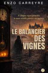 Le balancier des vignes: A chaque vigne arrachée, la mort semble planter ses racines. (French Edition) cover image