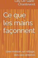 Ce que les mains façonnent: Une maison, un village, des vies entières (French Edition) cover image