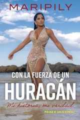 Maripily: con la Fuerza de un HuracáN. Mi Historia, Mi Verdad / with the Strength of a Hurricane. My Story, My Truth cover image