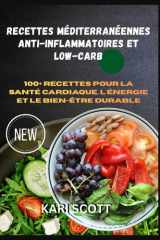Recettes méditerranéennes anti-inflammatoires et low carb: 100+ recettes pour la santé cardiaque, l'énergie et le bien-être durable (French Edition) cover image