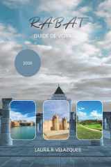 RABAT GUIDE DE VOYAGE 2026: Explorez la capitale marocaine avec des itinéraires de randonnée soigneusement sélectionnés, des sites majeurs, des sites ... essentiels de sécurité. (French Edition) cover image
