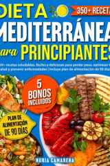 Dieta Mediterránea para Principiantes: 350+ recetas saludables, fáciles y deliciosas para perder peso, optimizar tu salud y prevenir enfermedades | ... de alimentación de 90 días (Spanish Edition) cover image