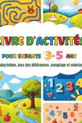 LIVRE D’ACTIVITÉS POUR ENFANTS 3–5 ANS: Labyrinthes, Jeux des Différences, Associer les Ombres, Compter les Nombres et Pages de Coloriage pour Enfants d’Âge Préscolaire (French Edition) cover image