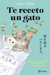 Te Receto un Gato: el Bestseller Japonés Que Ha Engatusado a Lectores en Todo el Mundo / We'll Prescribe You a Cat cover image