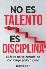 No Es Talento, Es Disciplina: El éxito no se hereda, se construye paso a paso. (Spanish Edition) cover image