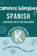 Caminos Bilingües Kinder Lectoescritura: Spanish Homeschool Workbook for Kindergarten Language Arts | Bilingual Homeschool Curriculum in Spanish for ... and Dual Language Learners) (Spanish Edition) cover image