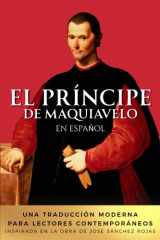 El Príncipe de Maquiavelo en Español: Una traducción moderna para lectores contemporáneos. Inspirada en la obra de José Sánchez Rojas (Spanish Edition) cover image