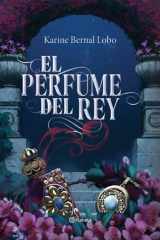 El Perfume Del Rey. Edición de Lujo con Cantos Tintados / the King's Perfume. Deluxe Edition with Sprayed Edges cover image