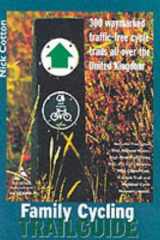 Family Cycling Trail Guide 300 Waymarked Traffic-Free Cycle Trails All Over the UK cover image