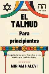 El Talmud para principiantes - Una guía clara y atractiva sobre la ley, la ética y la tradición judías cover image