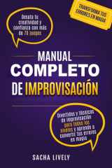 Manual completo de improvisación: Desata tu creatividad y confianza con más de 70 juegos divertidos y técnicas de improvisación para todos los niveles ... tus errores en magia (Spanish Edition) cover image