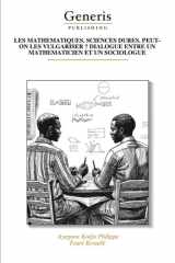 LES MATHEMATIQUES. SCIENCES DURES. PEUT-ON LES VULGARISER ? DIALOGUE ENTRE UN MATHEMATICIEN ET UN SOCIOLOGUE (French Edition) cover image
