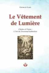 Le Vêtement de Lumière: Chaîne et Trame : L’Art du Tisserand kabbaliste (French Edition) cover image