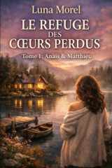 LE REFUGE DES CŒURS PERDUS: Anaïs & Matthieu (Valmont-sur-Loire) (French Edition) cover image