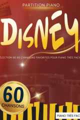Partition Piano Disney: Sélection De 60 Chansons Favorites Pour Piano Très Facile (French Edition) cover image