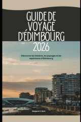 Guide de voyage d'Édimbourg 2026: Découvrez les histoires, les paysages et les expériences d'Édimbourg (WorldSmart Travel Guide Series 2026) (French Edition) cover image