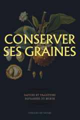 Conserver ses graines : savoirs et traditions paysannes du monde: Guide pratique pour récolter, sécher et conserver ses semences au potager (Techniques agricoles du monde) (French Edition) cover image