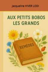 Aux petits bobos les grands remèdes (LA NATURE S'INVITE à TABLE) (French Edition) cover image